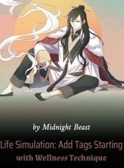 Life Simulation: Add Tags Starting with Wellness Technique(Chapter 691: Heavenly Emperor’s Inheritance! Great Dao Seal!)