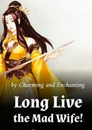 Long Live the Mad Wife!(Chapter 657: The Last Fight 3-1)