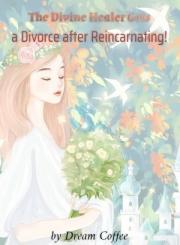 The Divine Healer Gets a Divorce after Reincarnating!(Chapter 610: The Finale)