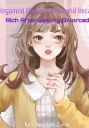 I Regained My Memories and Became Rich After Getting Divorced(Chapter 547: Parents Are Alive)