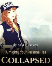 Almighty Your Persona Has Collapsed(END - Chapter 1175: The end (4))